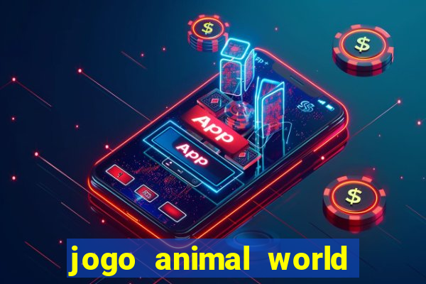 jogo animal world paga mesmo